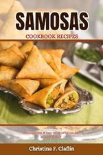 Samosas Cookbook Recipes: Delicious, Fast & Easy recipe to try out and become perfect