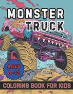 Monster Truck Coloring Book for Kids Ages 8-12: 40 Images 8.5x11 Boys and Girls Who Love Monster Trucks Mindful Coloring and Stress Relief