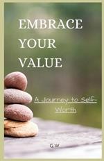 Embrace Your Value: A Journey to Self-Worth
