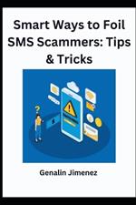 Smart Ways to Foil SMS Scammers: Tips & Tricks