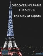 Discovering Paris France - The City of Lights: A Visual Journey Through Paris - Stunning Pictorials of Paris's Top Landmarks and Images That Capture The Essence of Paris