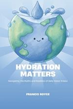 Hydration Matters: Navigating the Myths and Realities of Daily Water Intake