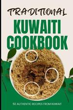 Traditional Kuwaiti Cookbook: 50 Authentic Recipes from Kuwait