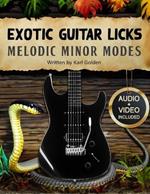 Exotic Guitar Licks: Melodic Minor Modes: (Theory, Arpeggios, Scales, Chord Shapes, and 70 killer Modal Licks to Unlock the Seven Modes)