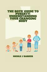 The Boys' Guide to Puberty: Understanding Your Changing Body