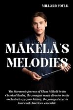 M?kel?'s Melodies: The Harmonic journey of Klaus M?kel? in the Classical Realm, the youngest music director in the orchestra's 133-year history, the youngest ever to lead a top American ensemble.
