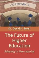 The Future of Higher Education: Adapting to New Learning