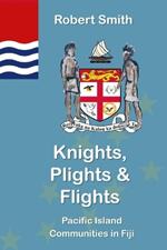 Knights, Plights & Flights: Pacific Island Communities in Fiji