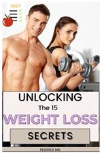 Unlocking the 15 Weight Loss Secrets: Identify and Defeat Unhealthy Habits Affecting your WEIGHT LOSS Goals