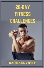 28 days fitness challenge: Crack the Fitness Code: Your 28 Day Transformation Plan
