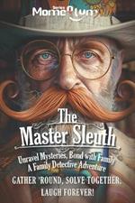 Momentum Fun: The Master Master Sleuth - Unravel Mysteries, Bond with Family, A Family Detective Adventure: Unlock the Secrets, Solve the Crimes: Gather 'round, Solve Together, Laugh Forever!
