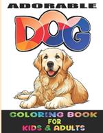 Adorable Dog Coloring Book For Kids And Adults: 55 Cute nd adorable dog coloring pages for kids and adults for stress relief and relaxation.