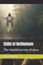 Child of Bethlehem: The Untold Journey of Jesus