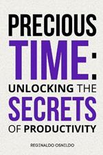 Precious Time: Unlocking the Secrets of Productivity