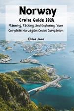 Norway Cruise Guide 2024 (Images and Maps Included): Planning, Packing, and Exploring, Your Complete Norwegian Cruise Companion