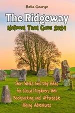 The Ridgeway National Trail Guide 2024: Short Walks and Day Hikes for Casual Explorers With Backpacking and Affordable Hiking Adventures