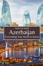 Azerbaijan: Everything You Need to Know