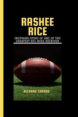 Rashee Rice: Inspiring story of one of the greatest NFL wide receiver - Richard Carson - cover