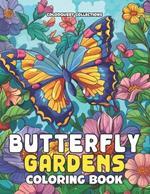Butterfly Gardens Coloring Book: A Serene Escape in Floral Color Unlock the Colors of Nature's Calm