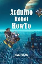 Arduino Robot HowTo: Make a autopilot vehicle using arduino and sensor