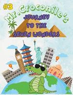 Mr. Croconile's Journey to the Seven Wonders: Discover the Seven Wonders of the World Alongside Mr. Croconile . Unravel Mysteries and Marvel at the Magnificent Wonders . kids story