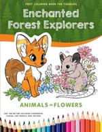 First Coloring Book for Toddlers Ages 1-3 - Enchanted Forest Explorers: Explore and Learn with 50 Animals Pictures Easy and Fun Educational Pages for Kids & Preschoolers (Big Animals Coloring Experience, Perfect for Boys & Girls Aged 1, 2, 3): Toddlers