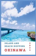 Island and Beach Hopping in Okinawa 2024: Unveiling the Ryukyu Kingdom's Tropical Legacy, Cultural Gems and Pristine Beaches