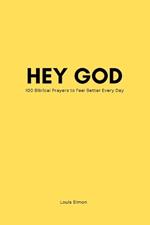 Hey God - Bible Prayer Book for Life - The Power of Prayer -Teens Young People Adults: 100 Biblical Prayers to Feel Better Every Day
