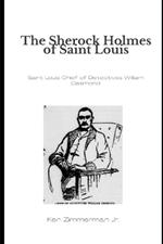 The Sherlock Holmes of Saint Louis: Saint Louis Chief of Detectives William Desmond