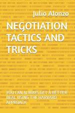 Negotiation Tactics and Tricks: You Can Always Get a Better Deal Using the Harvard Approach