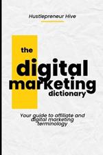 The Digital Marketing Dictionary: Your guide to affiliate and digital marketing terminology