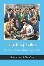 Trading Tales: The Ticker Never Stops - Volume 2