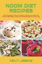 Noom Diet Recipes: Key Principles Of The Noom Diet Nourishment For Body And Mind And 100 Healthy, Delicious, Flexible Recipes For Every Day