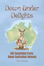 Down Under Delights: 501 Surprising Facts About Australian Animals