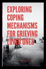 Exploring Coping Mechanisms for Grieving Loved Ones