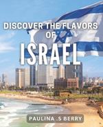 Discover the Flavors of Israel: Exploring the Rich Culinary Heritage of Israel for a Flavorful Journey