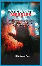 Fortify Against Measles: From Vaccination to Hygiene Habits: 19 Expert-Backed Strategies for Keeping Measles at Bay