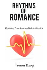 Rhythms of Romance: Exploring Love, Lust, and Life's Melodies