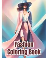 Fashion Coloring Book for Adults and Teens: Glamour and Glitz, Stylish Outfits to Color, Gorgeous Beauty Style Fashion Design Coloring Pages for Women, Girls, Kids
