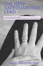 The New Safeguarding Lead: A guide for new leads and a reference for experienced professionals