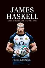 James Haskell: A Life in Rugby, One Step at a Time
