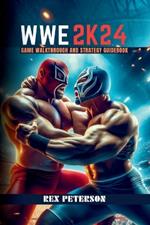 Wwe 2k24: Game Walkthrough and Strategy Guide book
