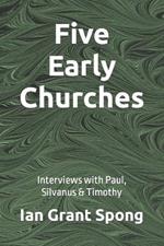 Five Early Churches: Interviews with Paul, Silvanus & Timothy