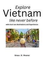 Explore Vietnam like never before: with must-see destinations and Experiences
