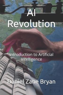 AI Revolution: Introduction to Artificial Intelligence - Daniel Zane Bryan - cover