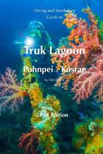 Diving & Snorkeling Guide to Truk Lagoon and Pohnpei & Kosrae 2024