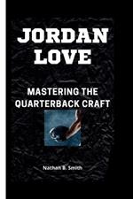 Jordan Love: Mastering the Quarterback Craft