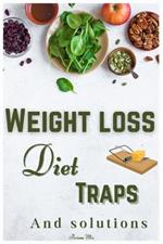 Weight loss Diet Traps and Solutions: Burn Fat Faster, Repair Your Metabolism, and Extend Your Life