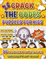Crack the Code Puzzles for Kids: 30 Codes to Crack and Cryptograms for Kids, Secret Code large print puzzle book for Kids, Great as a Gift for Little Spies