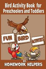 Bird Activity Book For Preschoolers and Toddlers: 38 activities for ages 2+